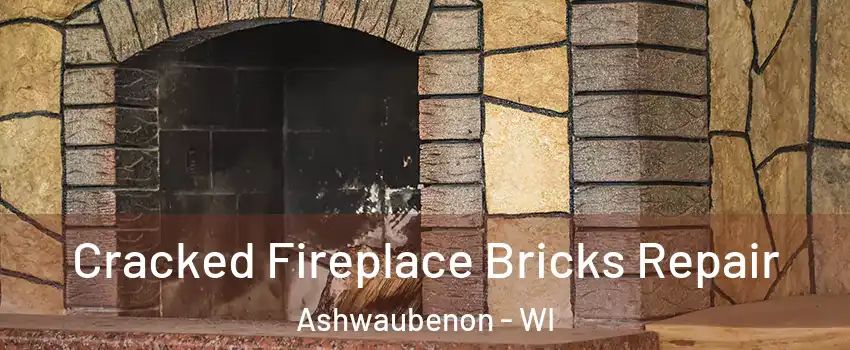 Cracked Fireplace Bricks Repair Ashwaubenon - WI