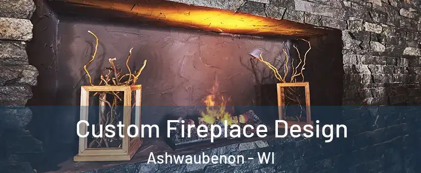  Custom Fireplace Design Ashwaubenon - WI