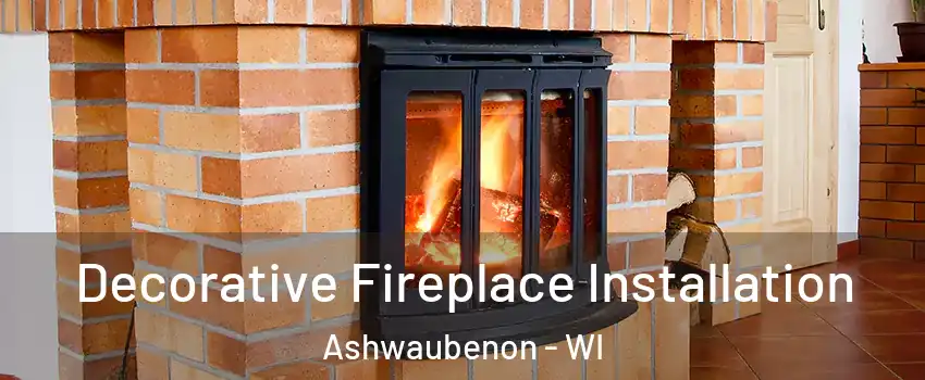  Decorative Fireplace Installation Ashwaubenon - WI