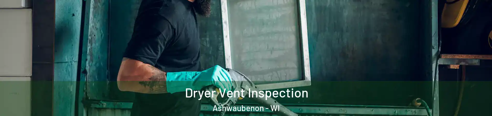  Dryer Vent Inspection Ashwaubenon - WI
