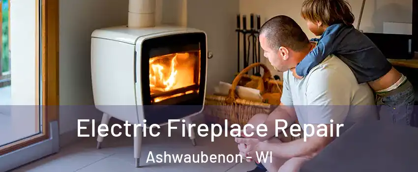 Electric Fireplace Repair Ashwaubenon - WI