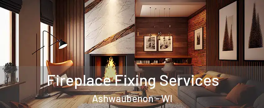  Fireplace Fixing Services Ashwaubenon - WI