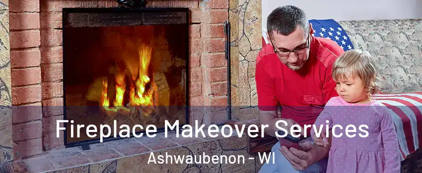 Fireplace Makeover Services Ashwaubenon - WI