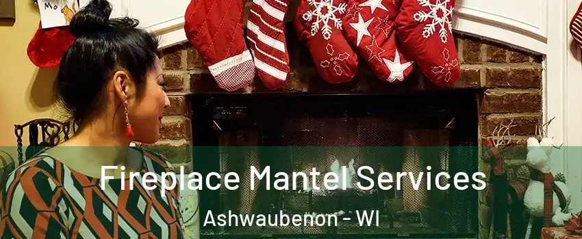  Fireplace Mantel Services Ashwaubenon - WI