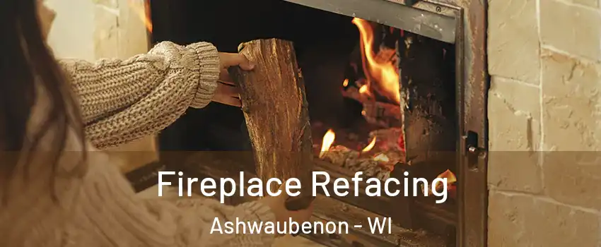  Fireplace Refacing Ashwaubenon - WI