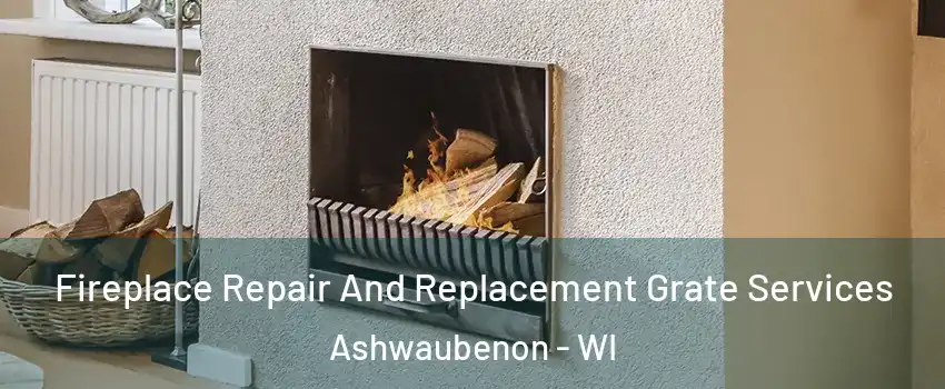  Fireplace Repair And Replacement Grate Services Ashwaubenon - WI