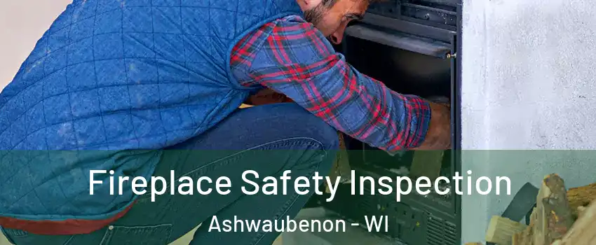  Fireplace Safety Inspection Ashwaubenon - WI