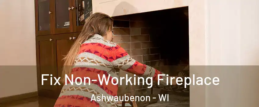  Fix Non-Working Fireplace Ashwaubenon - WI