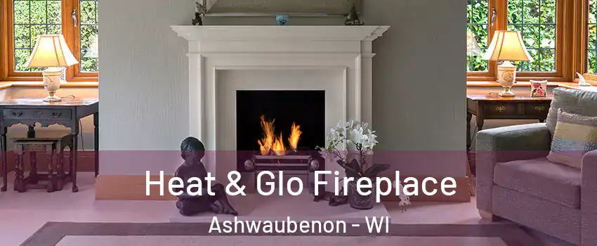  Heat & Glo Fireplace Ashwaubenon - WI