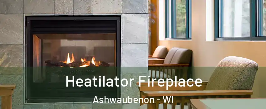  Heatilator Fireplace Ashwaubenon - WI
