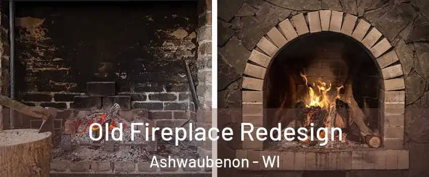 Old Fireplace Redesign Ashwaubenon - WI