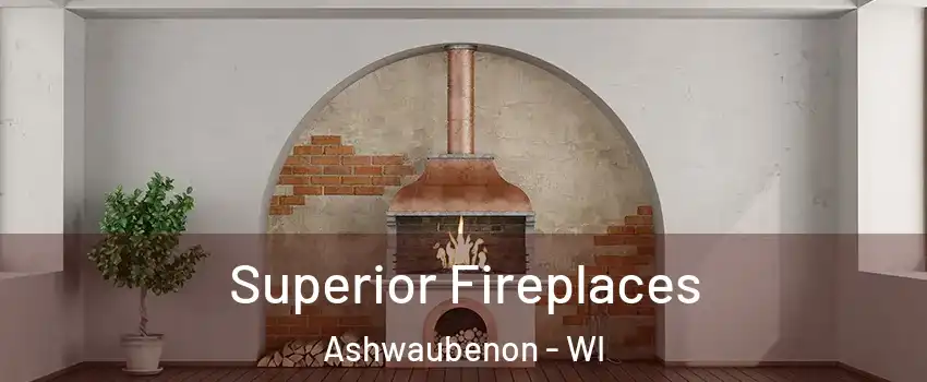 Superior Fireplaces Ashwaubenon - WI